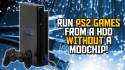 How to Play PS2 Games from HDD (Softmod Tutorial)