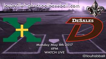 KHSAA Varsity Baseball Saint Xavier @ DeSales 5-8-17 6PM