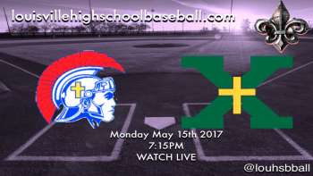 KHSAA Varsity Baseball CAL @ Saint Xavier 5-15-17 7:15PM
