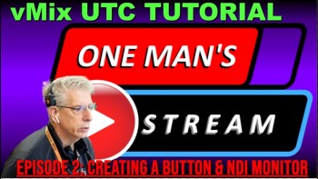 One Man's Stream Episode 2: Creating a Button and NDI Monitor