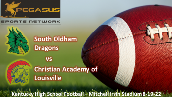 KY High School Football - South Oldham vs. Christian Academy of Louisville 8-19-22 7 pm ET (Pegasus Sports)