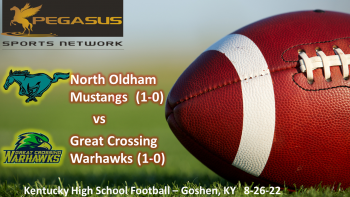 KY HS Football - North Oldham vs. Great Crossing 8/26/22 7 pm ET (Pegasus Sports)