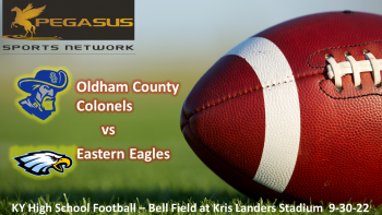 KY HS Football - Oldham Co vs Eastern 7 pm ET 9-30-22 (Pegasus Sports)