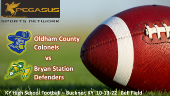 KY HS Football - Oldham Co. vs. Bryan Station 10-13-22 6:45 pm ET (Pegasus Sports Network)