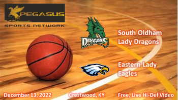 KY Girls HS Basketball - South Oldham vs. Eastern 12-13-22 5:30 pm ET (Pegasus Sports Network)