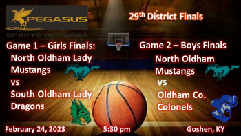 KY HS Basketball - District 29 Finals - North Oldham v South Oldham (Girls) and North Oldham v Oldham Co. (boys) 2-24-23 5:30 pm ET (Pegasus Sports Network)