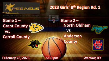 KY Girls Region 8 Tourney Round 1 - Grant Co v Carroll Co / North Oldham v Anderson Co 2-28-23 5:30 pm ET (Pegasus Sports)