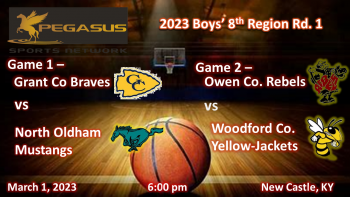 KY Boys' Region 8 Tourney Rd 1 - North Oldham v Grant Co / Woodford Co. vs. Owen Co. 3-1-23 6 pm ET (Pegasus Sports)