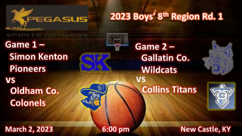 Boys 8th Region Rd 1 - Oldham Co v Simon Kenton / Gallatin Co v Collins 3-2-23 6 pm ET (Pegasus Sports Network)