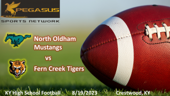 KY HS Football - North Oldham vs. Fern Creek 8-19-23 5:30 pm ET (Pegasus Sports)
