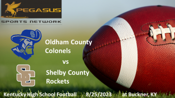 KY HS Football - Oldham Co. vs. Shelby Co. 8 pm ET 8-25-23 (Pegasus Sports Network)